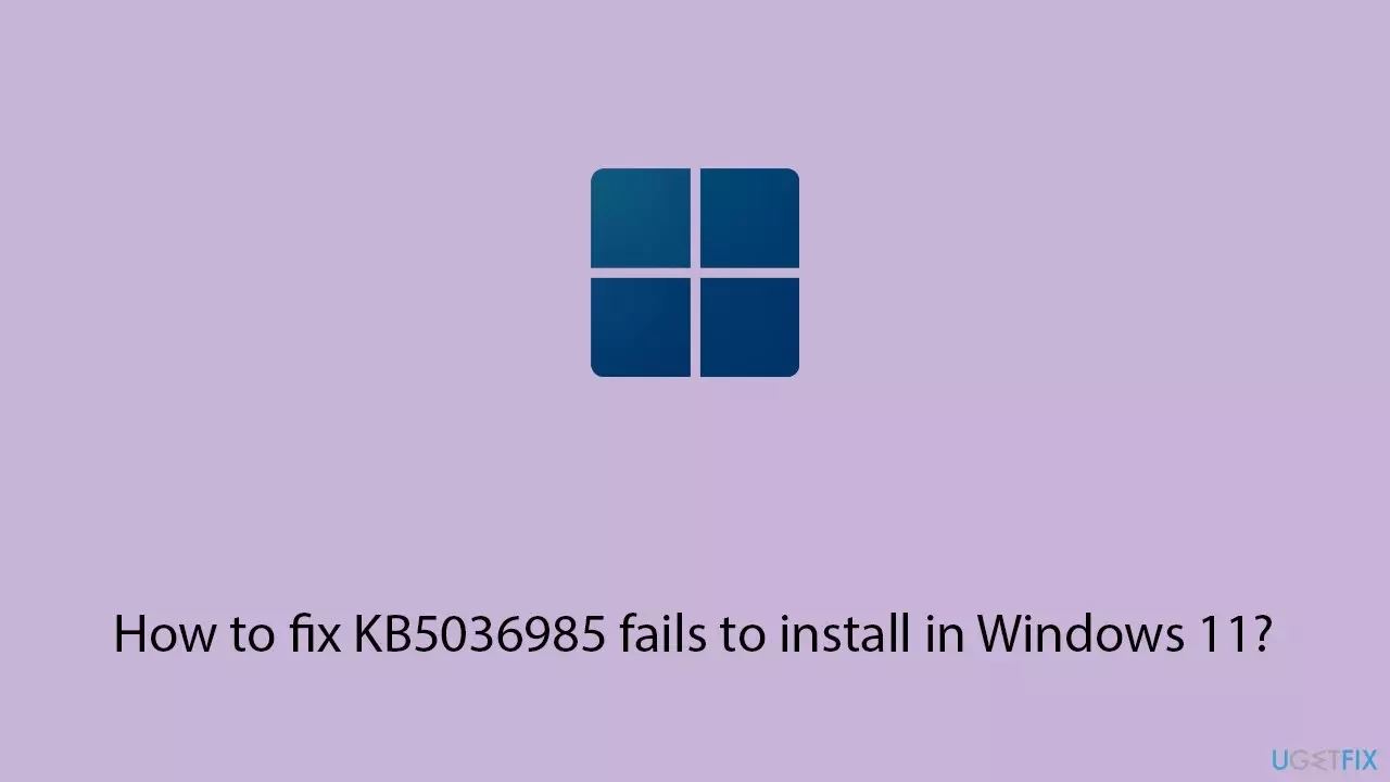 win11无法安装KB5036985怎么办? KB5036985安装失败的修复技巧